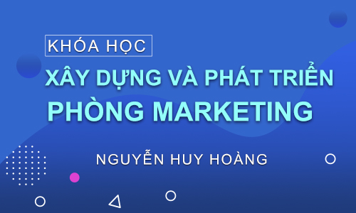 X&acirc;y dựng ph&ograve;ng Marketing hiệu quả